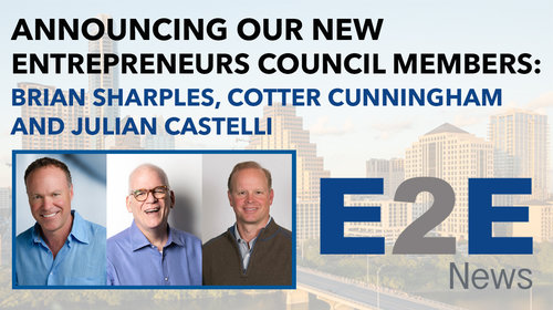 Announcing the Addition of Brian Sharples, Cotter Cunningham and Julian Castelli to our Entrepreneurs Council