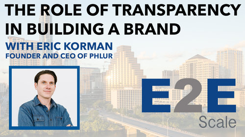 How Transparency and Becoming a B Corp Builds a Brand with Eric Korman